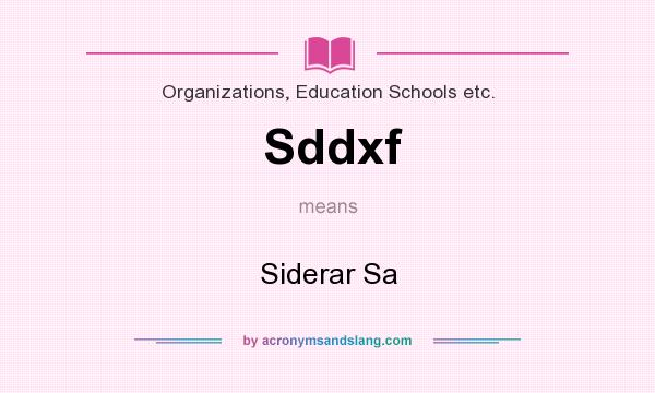 What does Sddxf mean? It stands for Siderar Sa