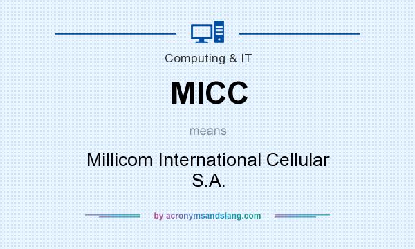 What does MICC mean? It stands for Millicom International Cellular S.A.