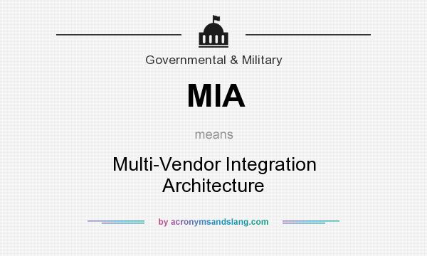 What does MIA mean? It stands for Multi-Vendor Integration Architecture