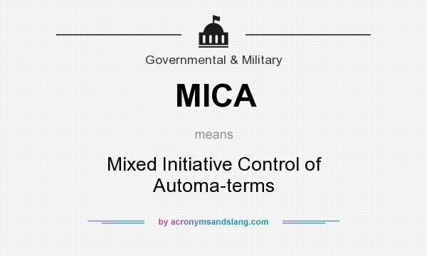 What does MICA mean? It stands for Mixed Initiative Control of Automa-terms