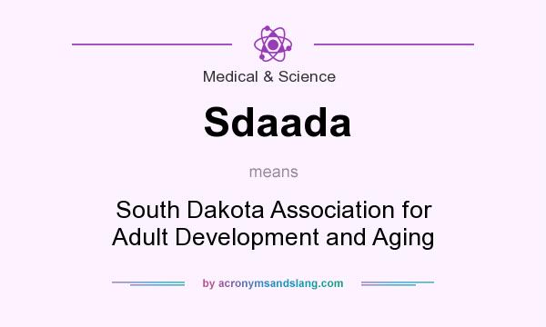 What does Sdaada mean? It stands for South Dakota Association for Adult Development and Aging