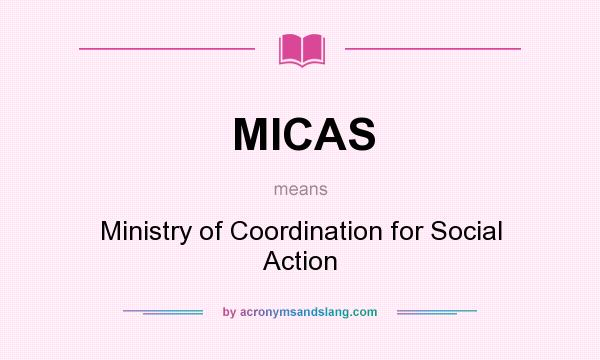 What does MICAS mean? It stands for Ministry of Coordination for Social Action