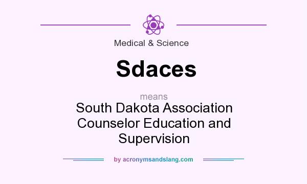 What does Sdaces mean? It stands for South Dakota Association Counselor Education and Supervision