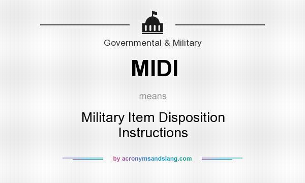 What does MIDI mean? It stands for Military Item Disposition Instructions