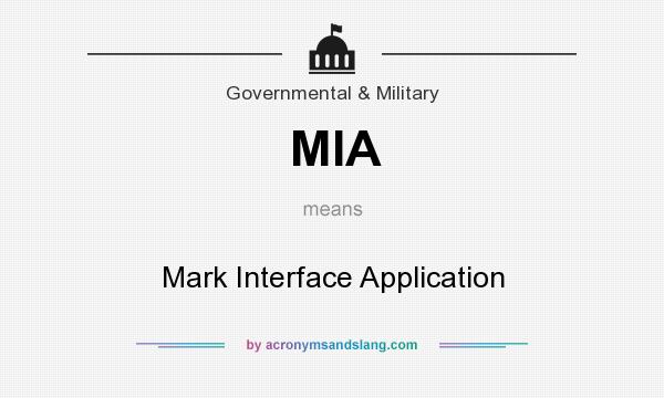 What does MIA mean? It stands for Mark Interface Application
