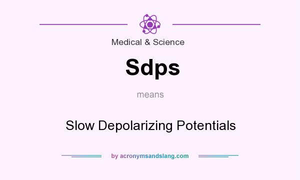 What does Sdps mean? It stands for Slow Depolarizing Potentials