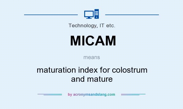 What does MICAM mean? It stands for maturation index for colostrum and mature