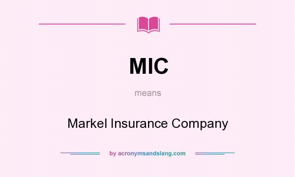 What does MIC mean? It stands for Markel Insurance Company