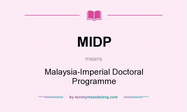 What does MIDP mean? It stands for Malaysia-Imperial Doctoral Programme