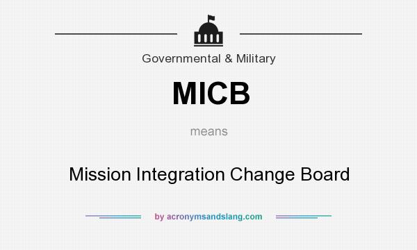 What does MICB mean? It stands for Mission Integration Change Board
