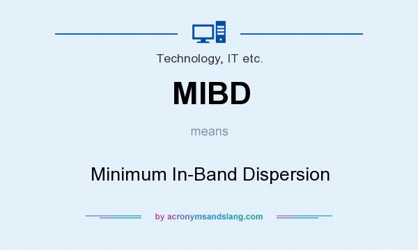 What does MIBD mean? It stands for Minimum In-Band Dispersion