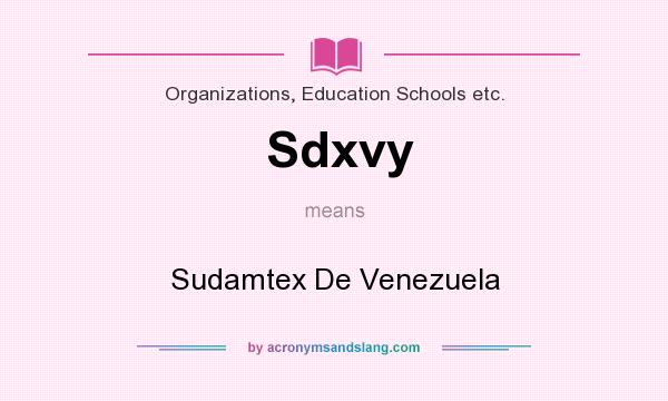 What does Sdxvy mean? It stands for Sudamtex De Venezuela