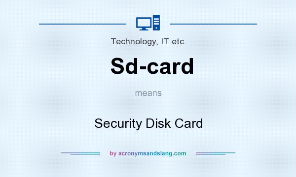 What does Sd-card mean? It stands for Security Disk Card