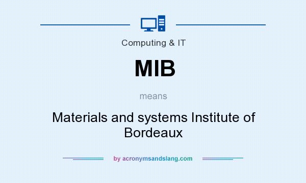 What does MIB mean? It stands for Materials and systems Institute of Bordeaux