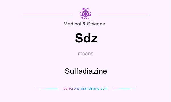 What does Sdz mean? It stands for Sulfadiazine
