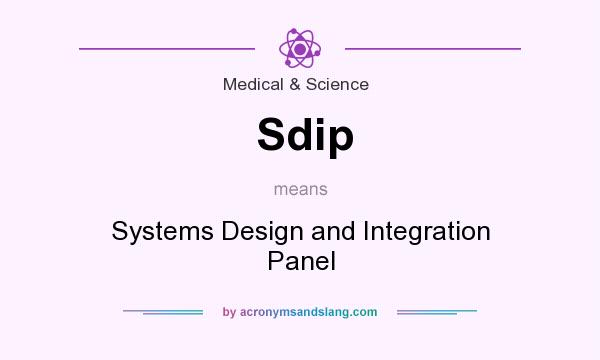 What does Sdip mean? It stands for Systems Design and Integration Panel