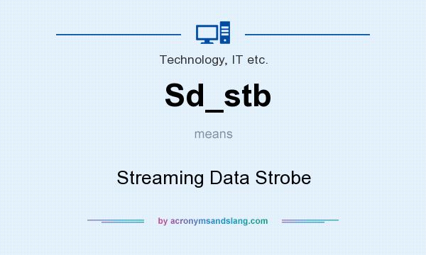 What does Sd_stb mean? It stands for Streaming Data Strobe