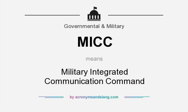 What does MICC mean? It stands for Military Integrated Communication Command