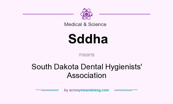 What does Sddha mean? It stands for South Dakota Dental Hygienists` Association