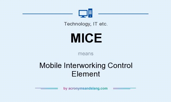 What does MICE mean? It stands for Mobile Interworking Control Element
