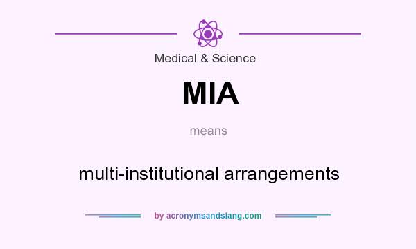 What does MIA mean? It stands for multi-institutional arrangements
