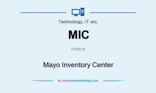 What does MIC mean? It stands for Mayo Inventory Center