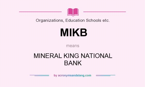 What does MIKB mean? It stands for MINERAL KING NATIONAL BANK