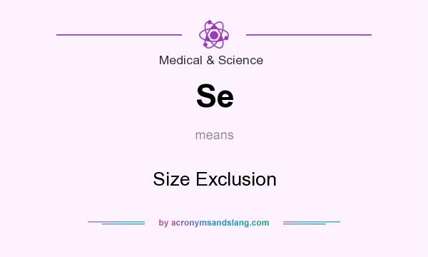 What does Se mean? It stands for Size Exclusion