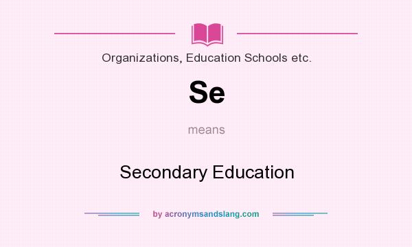 What does Se mean? It stands for Secondary Education