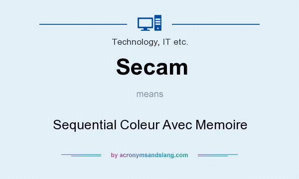 What does Secam mean? It stands for Sequential Coleur Avec Memoire