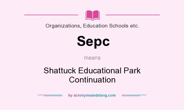 What does Sepc mean? It stands for Shattuck Educational Park Continuation