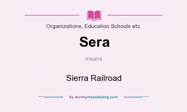 What does Sera mean? It stands for Sierra Railroad