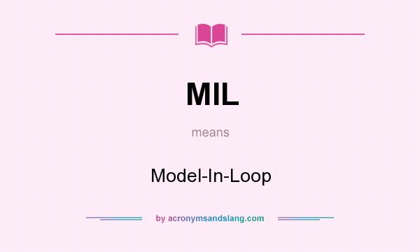 What does MIL mean? It stands for Model-In-Loop