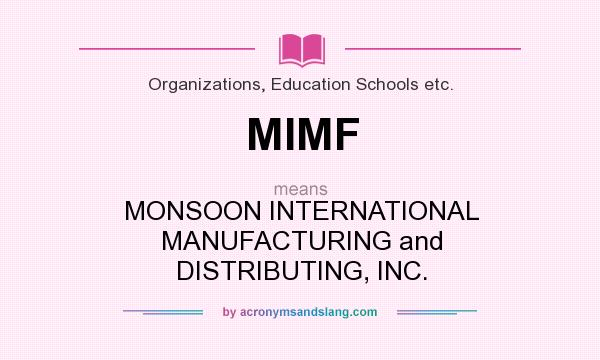 What does MIMF mean? It stands for MONSOON INTERNATIONAL MANUFACTURING and DISTRIBUTING, INC.