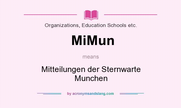 What does MiMun mean? It stands for Mitteilungen der Sternwarte Munchen
