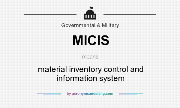 What does MICIS mean? It stands for material inventory control and information system