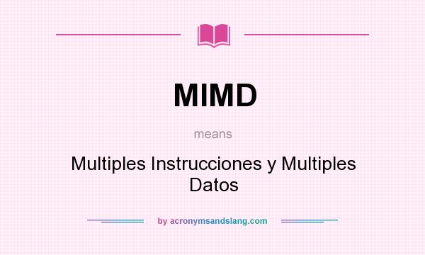 What does MIMD mean? It stands for Multiples Instrucciones y Multiples Datos