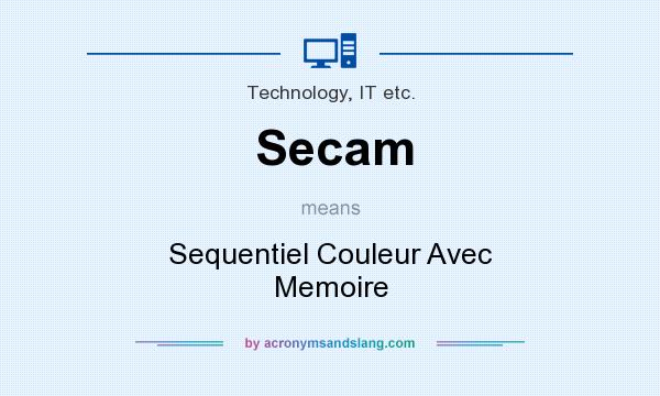 What does Secam mean? It stands for Sequentiel Couleur Avec Memoire