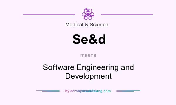 What does Se&d mean? It stands for Software Engineering and Development