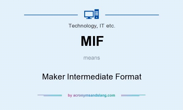 What does MIF mean? It stands for Maker Intermediate Format