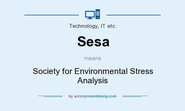 What does Sesa mean? It stands for Society for Environmental Stress Analysis