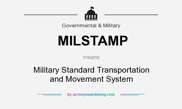 What does MILSTAMP mean? It stands for Military Standard Transportation and Movement System