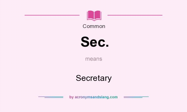 What does Sec. mean? It stands for Secretary