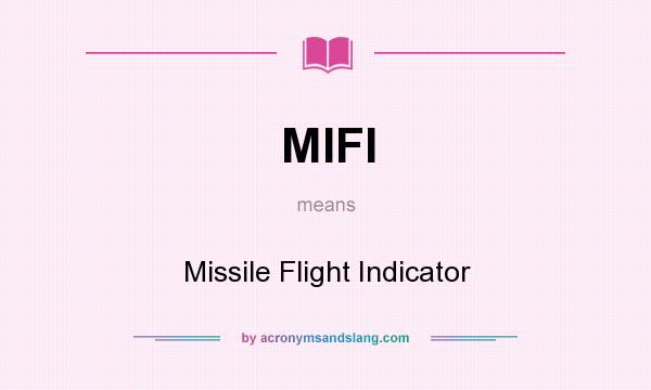 What does MIFI mean? It stands for Missile Flight Indicator