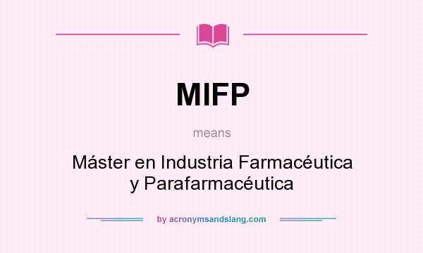 What does MIFP mean? It stands for Máster en Industria Farmacéutica y Parafarmacéutica