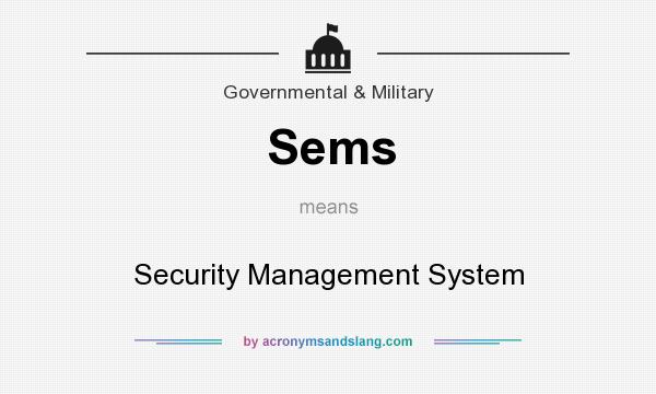 What does Sems mean? It stands for Security Management System