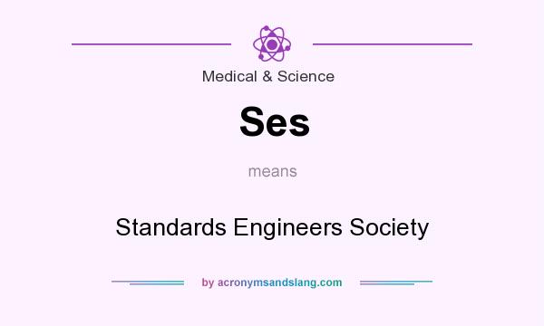 What does Ses mean? It stands for Standards Engineers Society