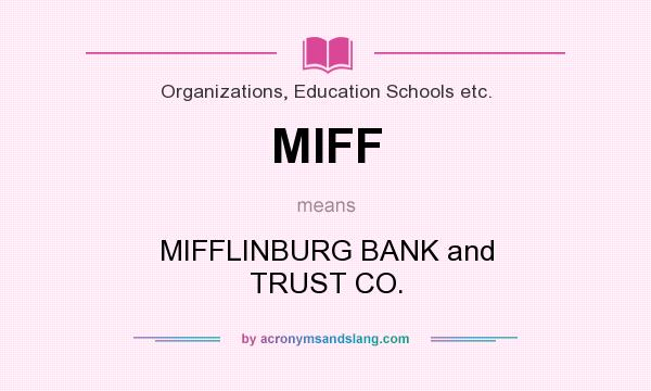 What does MIFF mean? It stands for MIFFLINBURG BANK and TRUST CO.