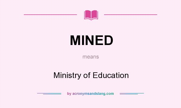 What does MINED mean? It stands for Ministry of Education