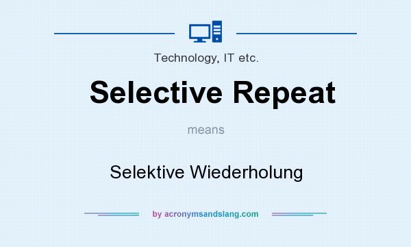 What does Selective Repeat mean? It stands for Selektive Wiederholung